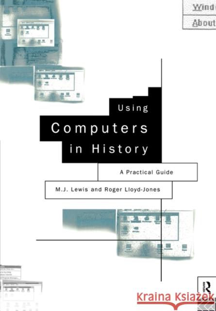 Using Computers in History: A Practical Guide to Data Presentation, Analysis and the Internet