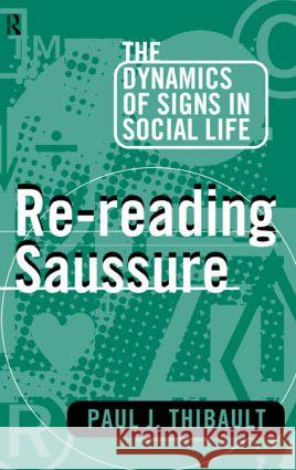 Re-reading Saussure : The Dynamics of Signs in Social Life