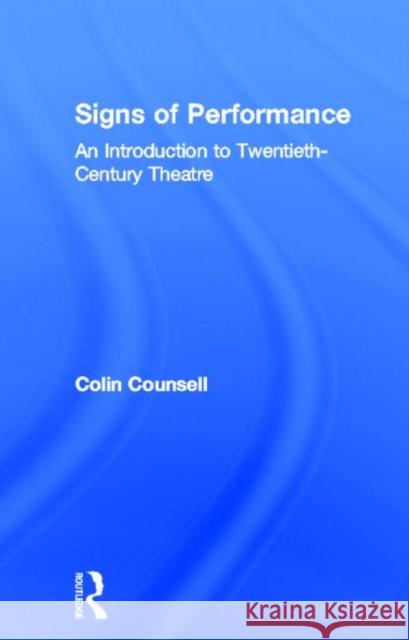 Signs of Performance : An Introduction to Twentieth-Century Theatre