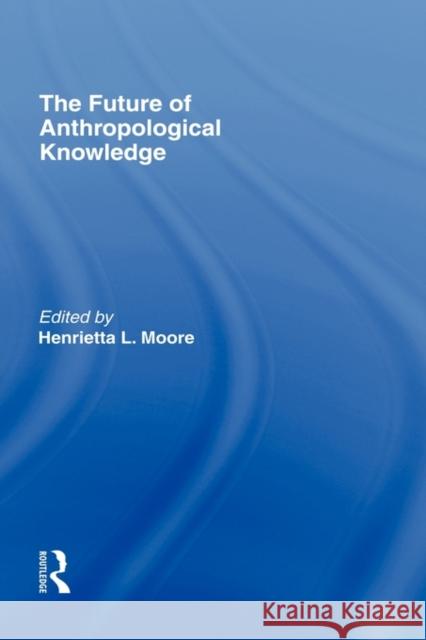 The Future of Anthropological Knowledge