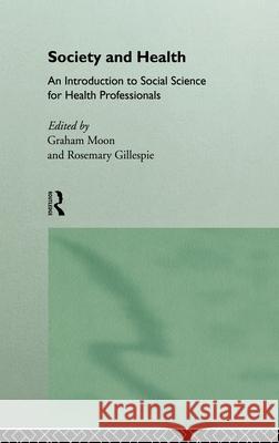 Society and Health : An Introduction to Social Science for Health Professionals