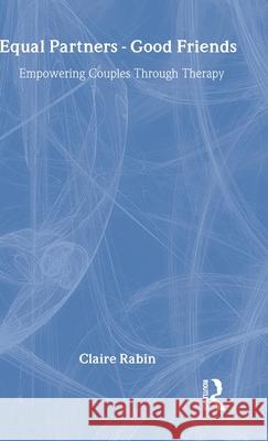 Equal Partners - Good Friends : Empowering Couples Through Therapy