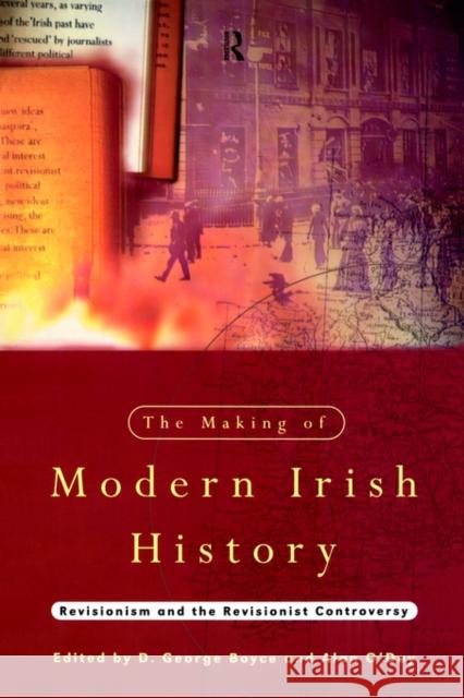 The Making of Modern Irish History: Revisionism and the Revisionist Controversy