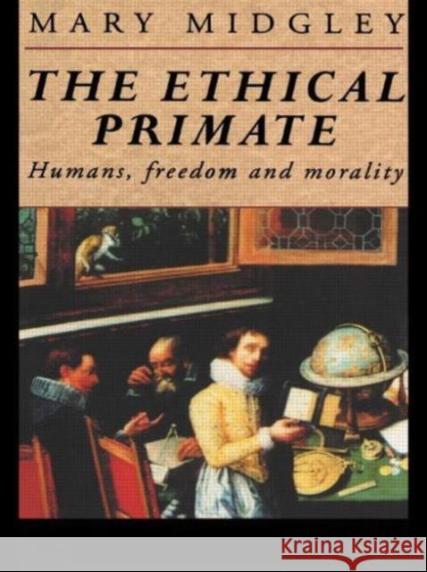 The Ethical Primate: Humans, Freedom and Morality