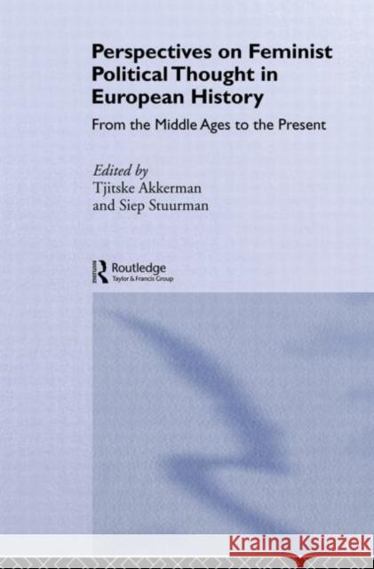 Perspectives on Feminist Political Thought in European History : From the Middle Ages to the Present