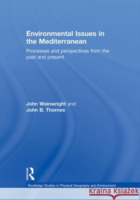 Environmental Issues in the Mediterranean : Processes and Perspectives from the Past and Present