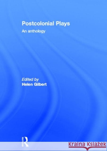 Postcolonial Plays : An Anthology