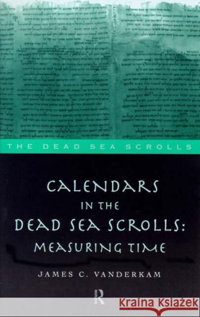 Calendars in the Dead Sea Scrolls: Measuring Time