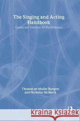 The Singing and Acting Handbook: Games and Exercises for the Performer