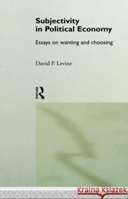 Subjectivity in Political Economy: Essays on Wanting and Choosing