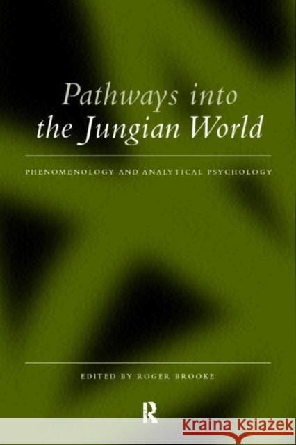 Pathways Into the Jungian World: Phenomenology and Analytical Psychology