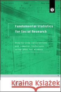 Fundamental Statistics for Social Research : Step-by-Step Calculations and Computer Techniques Using SPSS for Windows