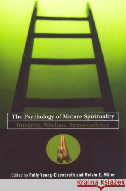 The Psychology of Mature Spirituality: Integrity, Wisdom, Transcendence