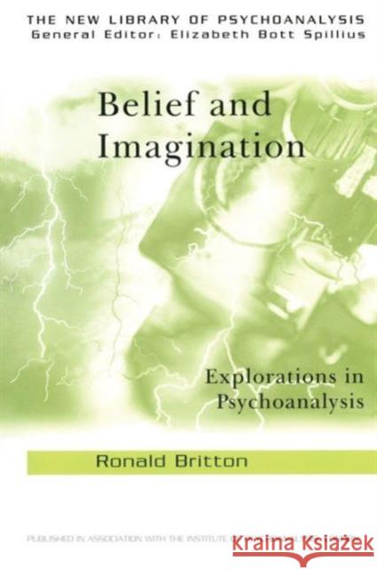 Belief and Imagination: Explorations in Psychoanalysis