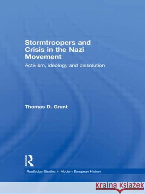 Stormtroopers and Crisis in the Nazi Movement : Activism, Ideology and Dissolution