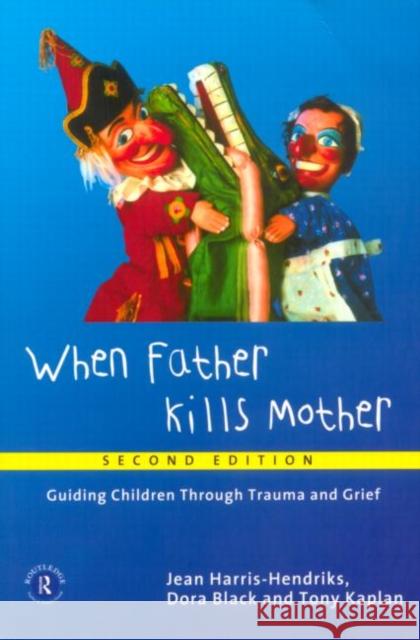 When Father Kills Mother: Guiding Children Through Trauma and Grief
