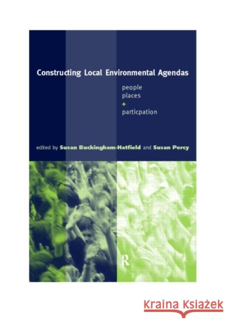 Constructing Local Environmental Agendas: People, Places and Participation