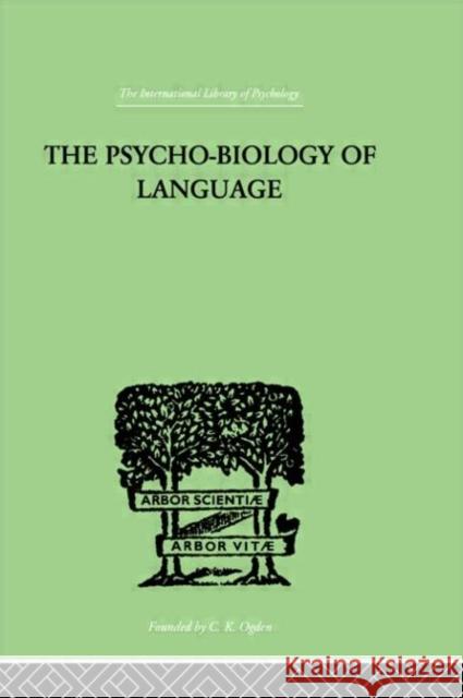 The Psycho-Biology Of Language : AN INTRODUCTION TO DYNAMIC PHILOLOGY