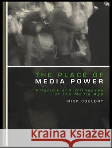 The Place of Media Power: Pilgrims and Witnesses of the Media Age