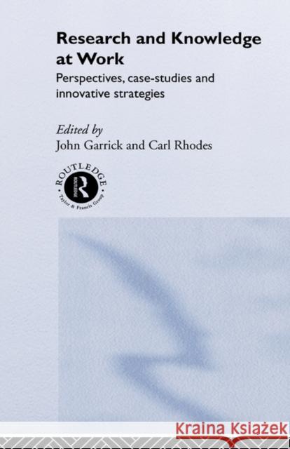 Research and Knowledge at Work: Prospectives, Case-Studies and Innovative Strategies