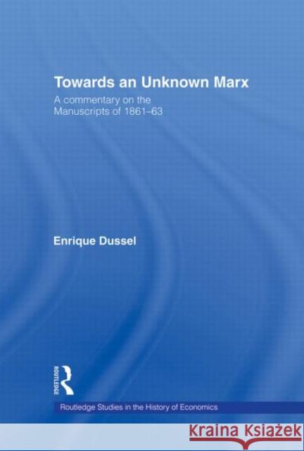 Towards An Unknown Marx : A Commentary on the Manuscripts of 1861-63