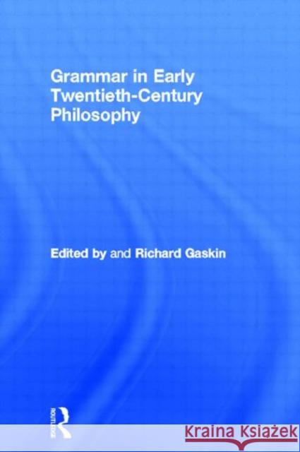 Grammar in Early Twentieth-Century Philosophy