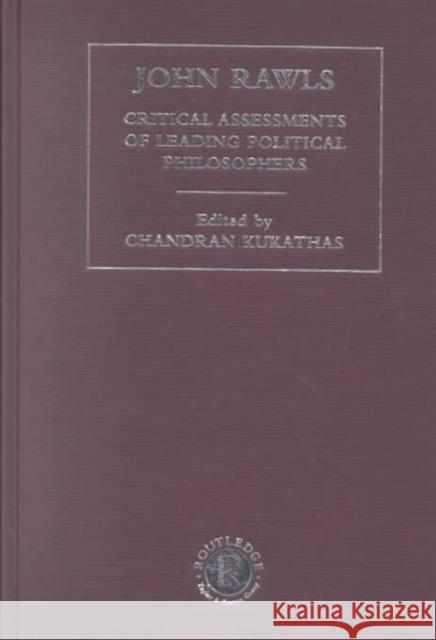 John Rawls : Critical Assessments of Leading Political Philosophers