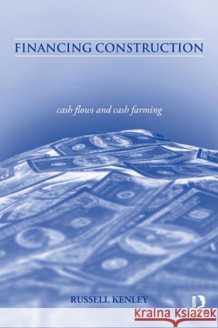 Financing Construction: Cash Flows and Cash Farming