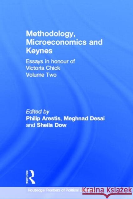 Methodology, Microeconomics and Keynes : Essays in Honour of Victoria Chick, Volume 2