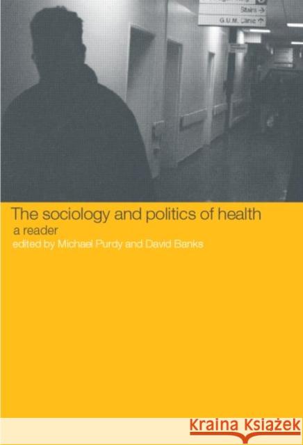 The Sociology and Politics of Health: A Reader