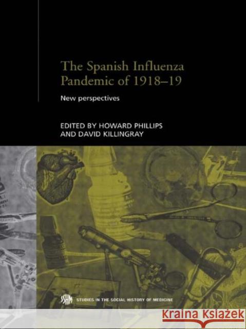 The Spanish Influenza Pandemic of 1918-1919 : New Perspectives