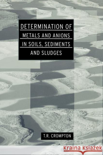 Determination of Metals and Anions in Soils, Sediments and Sludges