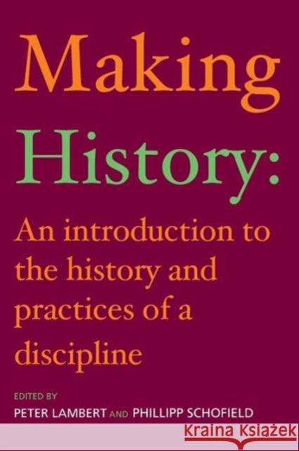 Making History: An Introduction to the History and Practices of a Discipline