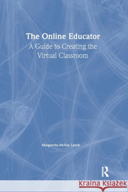 The Online Educator: A Guide to Creating the Virtual Classroom