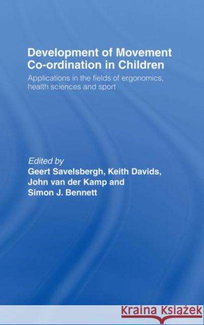 Development of Movement Coordination in Children : Applications in the Field of Ergonomics, Health Sciences and Sport