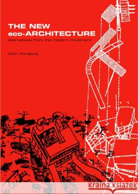 The New Eco-Architecture: Alternatives from the Modern Movement