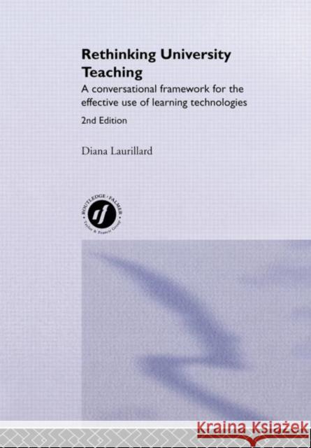 Rethinking University Teaching : A Conversational Framework for the Effective Use of Learning Technologies