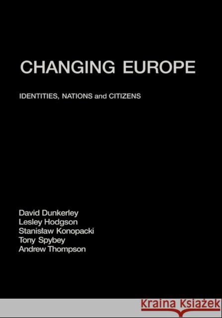 Changing Europe : Identities, Nations and Citizens
