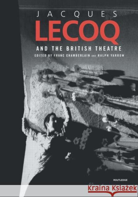 Jacques Lecoq and the British Theatre