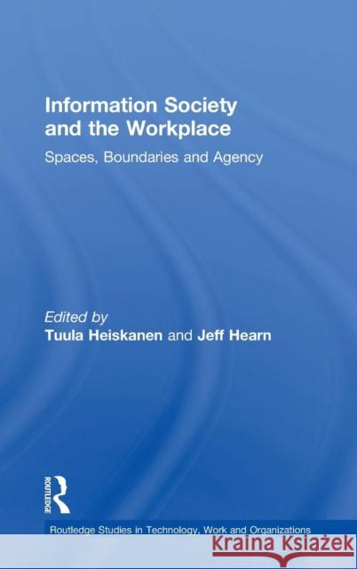 Information Society and the Workplace: Spaces, Boundaries and Agency