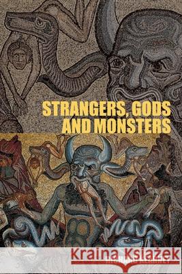 Strangers, Gods and Monsters: Interpreting Otherness