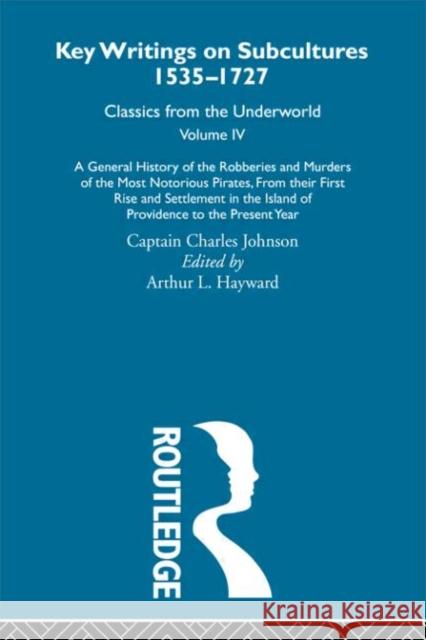 A General History of the Robberies and Murders of the Most Notorious Pirates - from their first rise and settlement in the Island of Providence to the present year : Previously published 1726 and 1927