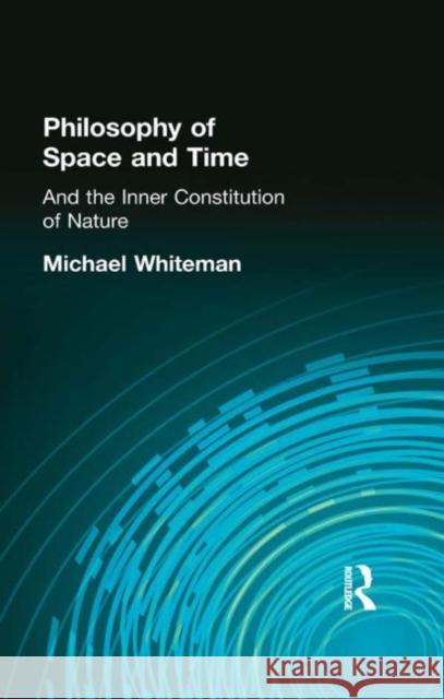 Philosophy of Space and Time : And the Inner Constitution of Nature