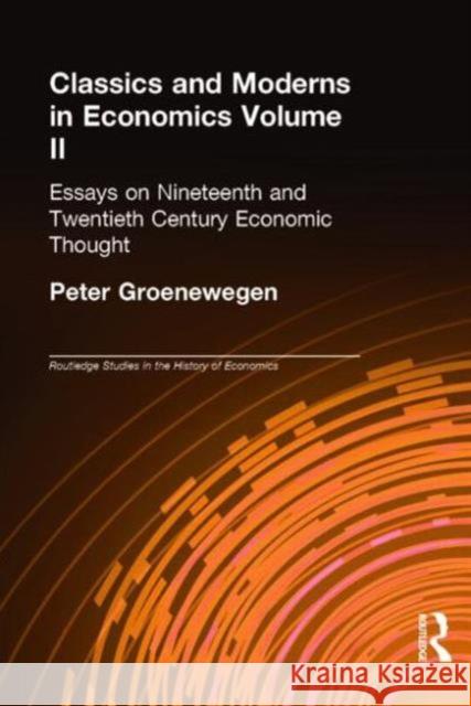 Classics and Moderns in Economics Volume II: Essays on Nineteenth and Twentieth Century Economic Thought