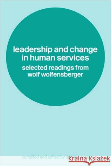 Leadership and Change in Human Services: Selected Readings from Wolf Wolfensberger