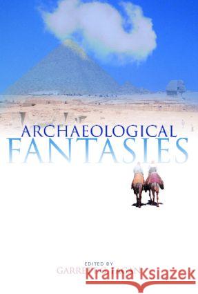 Archaeological Fantasies: How Pseudoarchaeology Misrepresents the Past and Misleads the Public