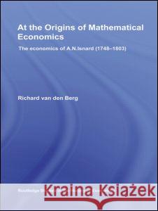 At the Origins of Mathematical Economics: The Economics of A.N. Isnard (1748-1803)