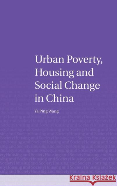 Urban Poverty, Housing and Social Change in China