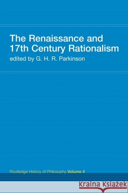 The Renaissance and 17th Century Rationalism: Routledge History of Philosophy Volume 4