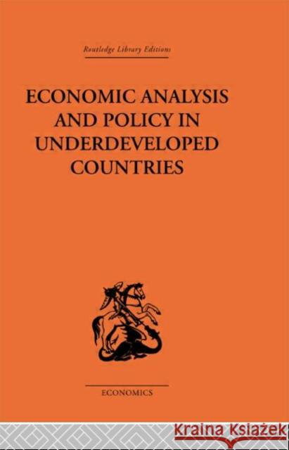 Economic Analysis and Policy in Underdeveloped Countries